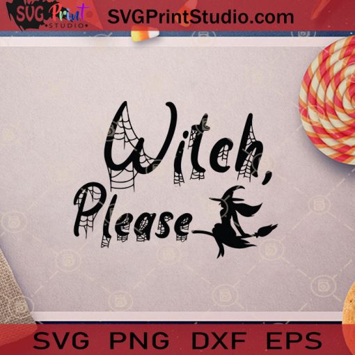 Witch Please Funny Witch Halloween SVG, Witch Please SVG, Witch Halloween SVG