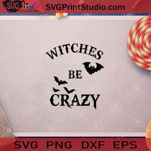 Witches Be Crazy Bat Halloween SVG, Witches Be Crazy SVG, Witch Halloween SVG