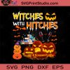 Witches With Hitches Halloween SVG, Witch SVG, Happy Halloween SVG EPS DXF PNG Cricut File Instant Download