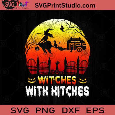 Witches With Hitches Halloween SVG, Witch SVG, Happy Halloween SVG EPS ...