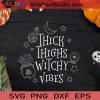 Witchy Vibes Funny Witch Quote Halloween SVG, Witchy Vibes SVG, Witch Halloween SVG