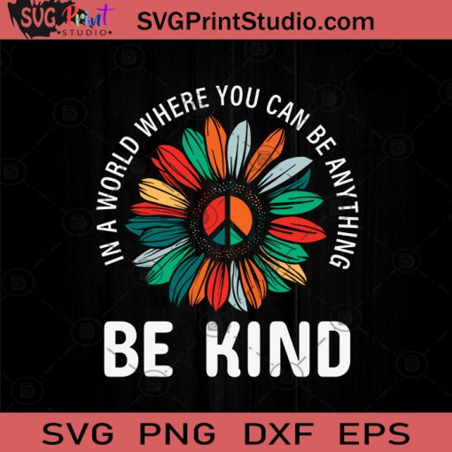 World Be Kind Sunflower Peace SVG, Sunflower Hippie SVG, Hippie SVG EPS DXF PNG Cricut File Instant Download