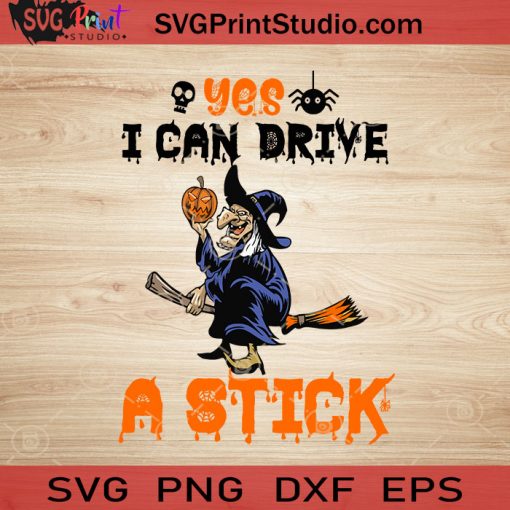 Yes I Can Drive A Stick Halloween SVG, Witch SVG, Happy Halloween SVG EPS DXF PNG Cricut File Instant Download