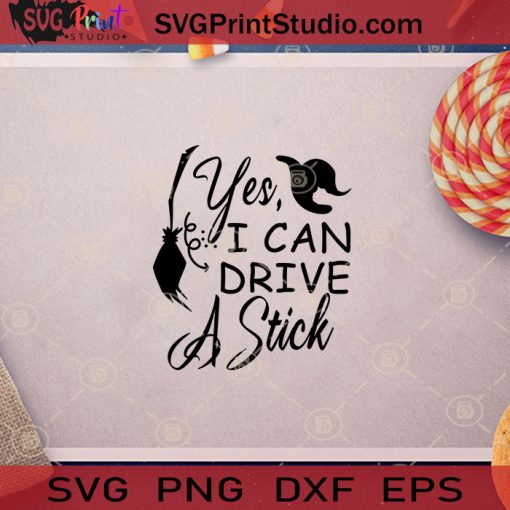 Yes I Can Drive A Stick Funny Halloween SVG, I Can Drive A Stick SVG, Witch Halloween SVG