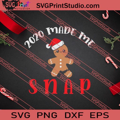 2020 Made Me Snap Gingerbread Christmas SVG PNG EPS DXF Silhouette Cut Files