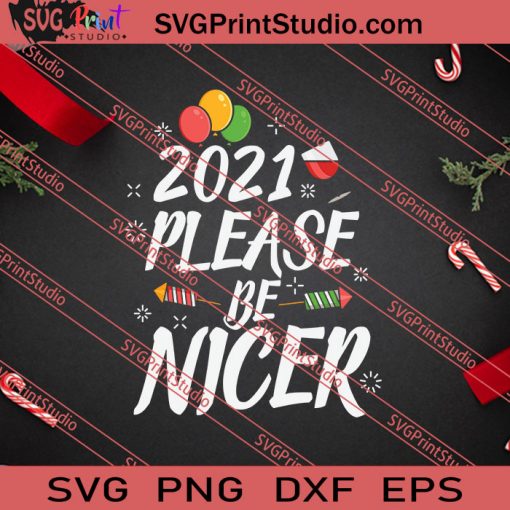 2021 Please Be Nicer Christmas SVG PNG EPS DXF Silhouette Cut Files