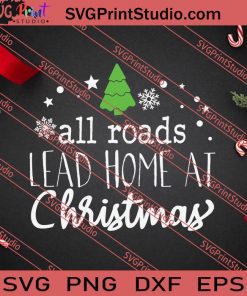 All Roads Lead Home At Christmas SVG PNG EPS DXF Silhouette Cut Files
