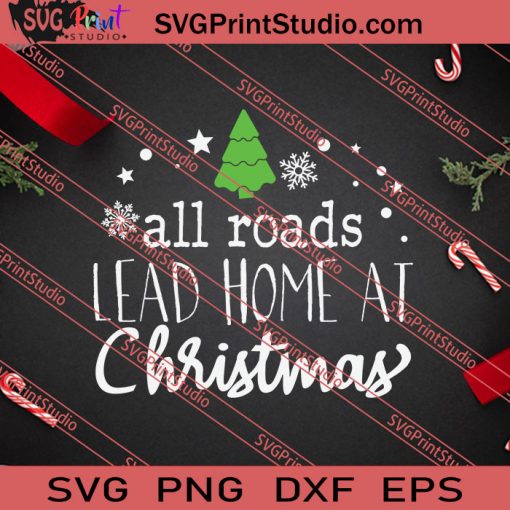 All Roads Lead Home At Christmas SVG PNG EPS DXF Silhouette Cut Files