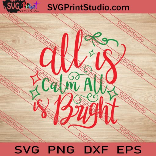 All Is Calm All Is Bright Christmas SVG PNG EPS DXF Silhouette Cut Files
