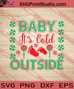 Baby Its Cold Outside Christmas SVG PNG EPS DXF Silhouette Cut Files