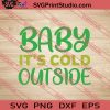 Baby Its Cold Outside Christmas SVG PNG EPS DXF Silhouette Cut Files