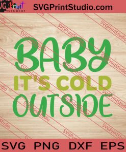 Baby Its Cold Outside Christmas SVG PNG EPS DXF Silhouette Cut Files