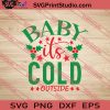 Baby Its Cold Outside Christmas SVG PNG EPS DXF Silhouette Cut Files