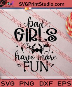 Bad Girl Have More Fun Halloween SVG PNG EPS DXF Silhouette Cut Files