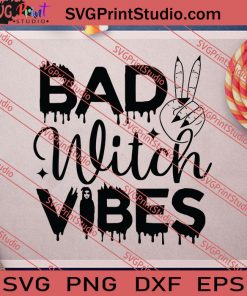 Bad Witch Vibes Halloween SVG PNG EPS DXF Silhouette Cut Files