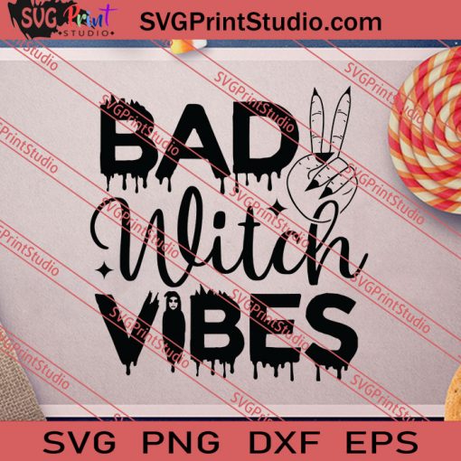Bad Witch Vibes Halloween SVG PNG EPS DXF Silhouette Cut Files