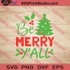 Be Merry Y'all Christmas SVG PNG EPS DXF Silhouette Cut Files