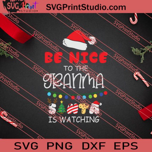 Be Nice To The Grandma Is Watching SVG PNG EPS DXF Silhouette Cut Files