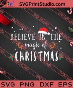 Believe In The Magic Of Christmas SVG PNG EPS DXF Silhouette Cut Files