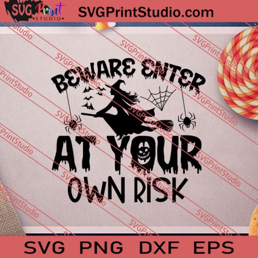 Beware Enter At Your Own Risk Halloween SVG PNG EPS DXF Silhouette Cut Files