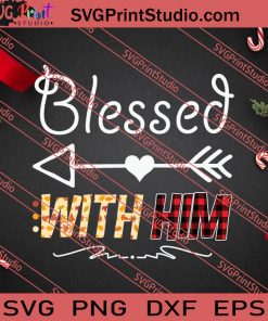 Blessed With Him Thanksgiving SVG PNG EPS DXF Silhouette Cut Files
