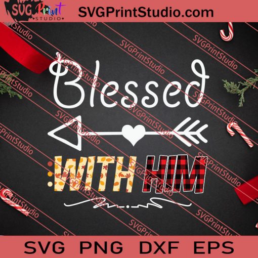 Blessed With Him Thanksgiving SVG PNG EPS DXF Silhouette Cut Files