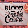 Blood Donors Need See The Count Halloween SVG PNG EPS DXF Silhouette Cut Files