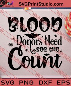 Blood Donors Need See The Count Halloween SVG PNG EPS DXF Silhouette Cut Files