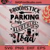 Broomstick Parking Only All Others Will Be Toad SVG PNG EPS DXF Silhouette Cut Files