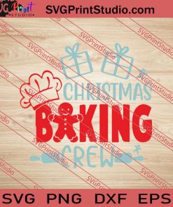 Christmas Baking Crew Christmas SVG PNG EPS DXF Silhouette Cut Files