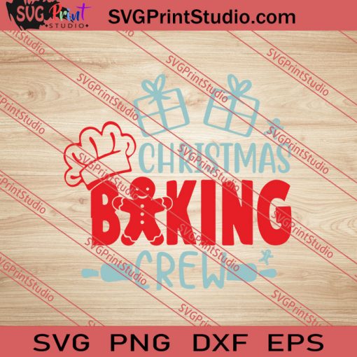 Christmas Baking Crew Christmas SVG PNG EPS DXF Silhouette Cut Files