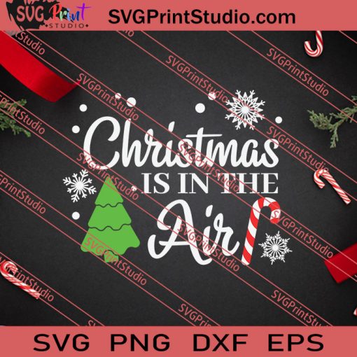 Christmas Is In The Air SVG PNG EPS DXF Silhouette Cut Files