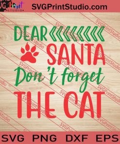 Dear Santa Don't Forget The Cat Christmas SVG PNG EPS DXF Silhouette Cut Files