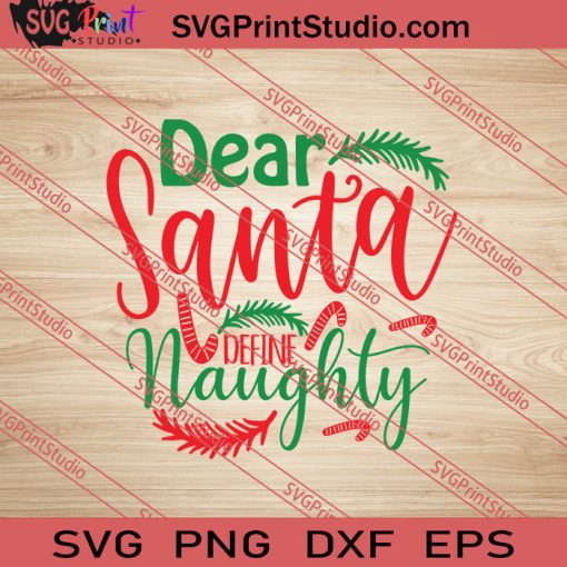 Dear Santa Define Naughty Christmas SVG PNG EPS DXF Silhouette Cut Files