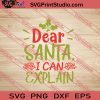 Dear Santa I Can Explain SVG PNG EPS DXF Silhouette Cut Files