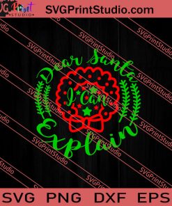 Dear Santa I Can Explain Christmas SVG PNG EPS DXF Silhouette Cut Files