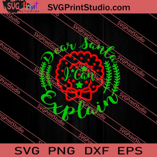Dear Santa I Can Explain Christmas SVG PNG EPS DXF Silhouette Cut Files