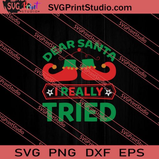 Dear Santa I Really Tried Christmas SVG PNG EPS DXF Silhouette Cut Files