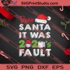 Dear Santa It Was 2020s Fault SVG PNG EPS DXF Silhouette Cut Files