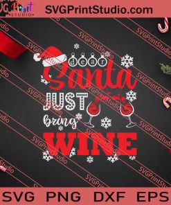 Dear Santa Just Bring Wine SVG PNG EPS DXF Silhouette Cut Files