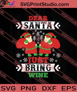 Dear Santa Just Bring Wine SVG PNG EPS DXF Silhouette Cut Files