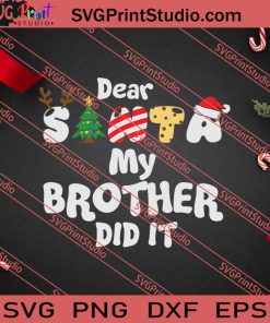 Dear Santa My Brother Did It SVG PNG EPS DXF Silhouette Cut Files