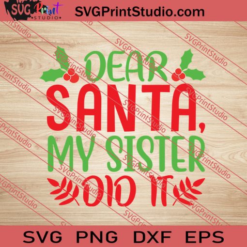 Dear Santa My Sister Did It SVG PNG EPS DXF Silhouette Cut Files