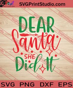 Dear Santa She Did It SVG PNG EPS DXF Silhouette Cut Files