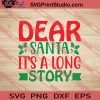 Dear Santa It's A Long Story SVG PNG EPS DXF Silhouette Cut Files