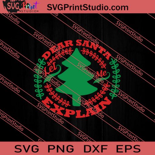 Dear Santa Let Me Explain SVG PNG EPS DXF Silhouette Cut Files
