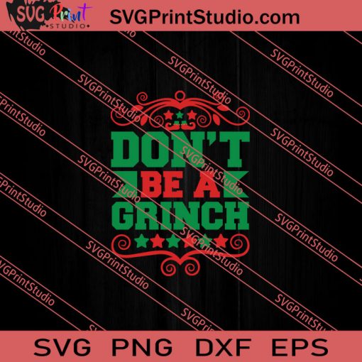 Dont Be A Grinch Christmas SVG PNG EPS DXF Silhouette Cut Files