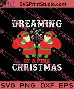 Dreaming Of A Pink Christmas SVG PNG EPS DXF Silhouette Cut Files