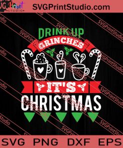 Drink Up Grinches Its Christmas SVG PNG EPS DXF Silhouette Cut Files