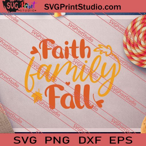 Faith Family Fall SVG PNG EPS DXF Silhouette Cut Files